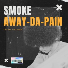 SMOKE AWAY DA PAIN
