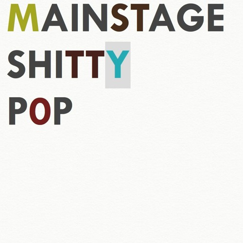 Mainstage Shitty Pop
