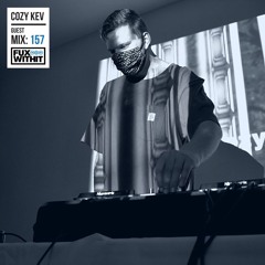 FUXWITHIT Guest Mix: 157 - cozy kev