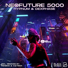 [PREMIERE] Hypnum & Dexphase - Neofuture 5000 (Fenrick Remix)[BLCKWRKS]