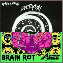 Brain Rot X Everday - AHEE X G - REX, RAVVA