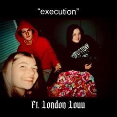 execution (ft. London Louu)