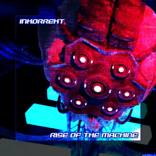 INKORREKT - Rise Of The Machine