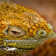 D'Julz - Crew Savage Podcast 004