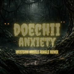 DOECHII - ANXIETY (WestSide Hustle Jungle Remix)