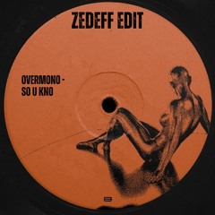 Overmono - So U Kno (ZEDEFF EDIT)