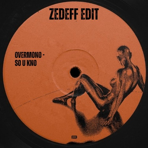 Overmono - So U Kno (ZEDEFF EDIT)