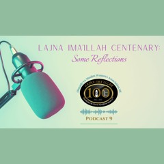 Episode 9 - Lajna Ima'illah Centenary
