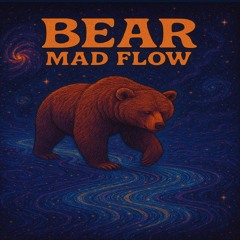 Bear Mad Flow