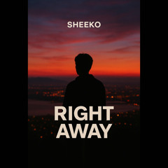 Sheeko - Right Away