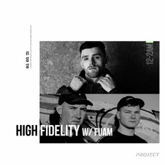 High Fidelity w/ FUAM - 05 March 2021