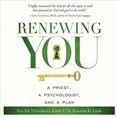 Access [EPUB KINDLE PDF EBOOK] Renewing You: A Priest, a Psychologist, and a Plan by