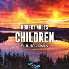 Robert Miles - Children (D.N.HAY 2022 Refix) (4k Followers FREE DOWNLOAD!!)