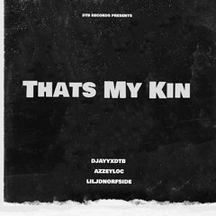 That’s My Kin Ft. AzzeyLoc & LilJdNorfSide