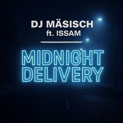 Midnight Delivery - DJ Mäsisch ft. Issam (FREE DL)