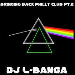 Dj L-Banga x Bringing Back Philly Club Pt.2