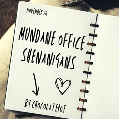 Mundane Office Shenanigans