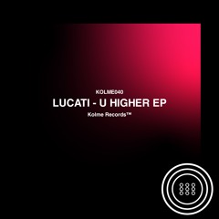 LUCATI - U HIGHER EP
