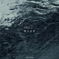 DP-6 - Dive (Dub Mix) [DP-6 Records, DR262]