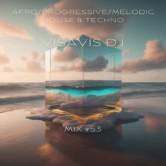 Mix #53 Afro/Progressive/Melodic House & Techno by Visavis (21.05.2024)