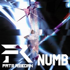 Fate Reborn - Numb (Free Download)