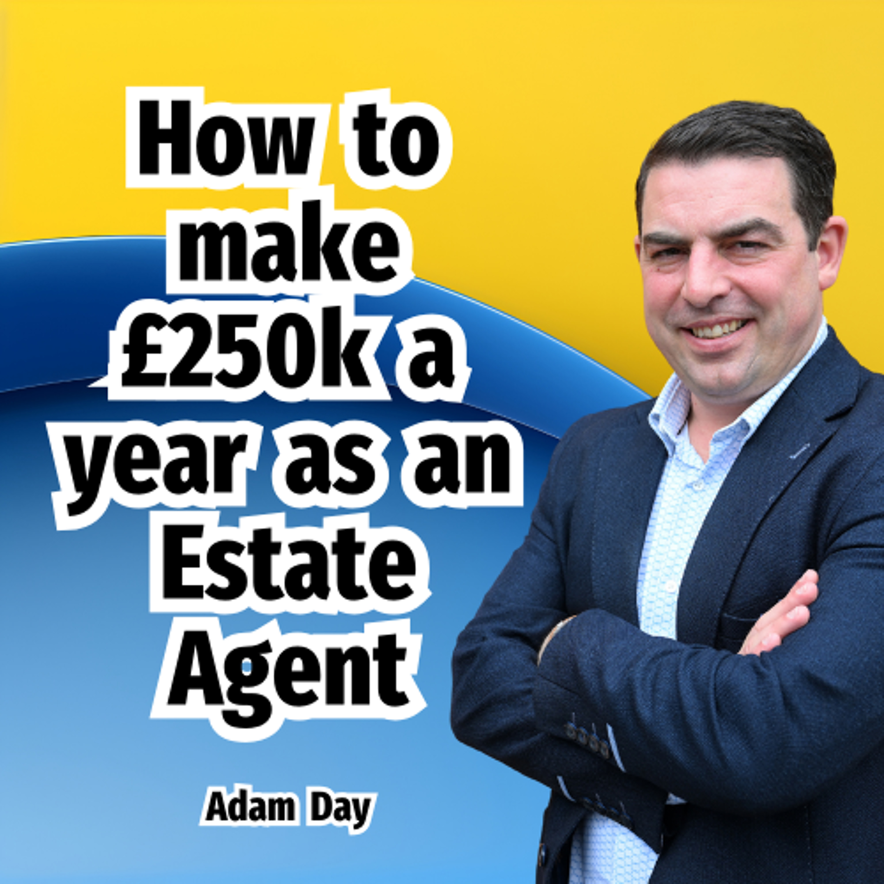 How to make £250k a year as an Estate Agent - Ep. 2325 episode artwork