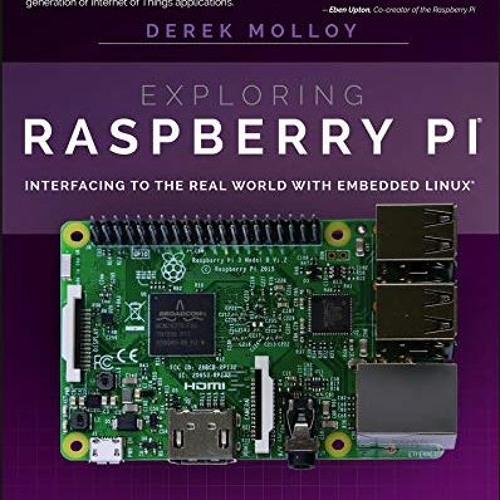 GET [EPUB KINDLE PDF EBOOK] Exploring Raspberry Pi: Interfacing to the Real World with Embedded Linu