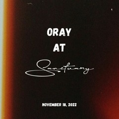 oray at Sanctuary - November 18, 2022