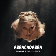 Lady Gaga - ABRACADABRA (Taylor Henrie Remix) PREVIEW
