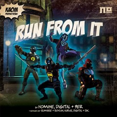 Run From It by Nomine & Digital ft. 9er (Nurve RMX) - out now