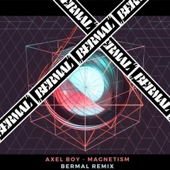 Axel Boy - Magnetism (Bermal Remix)