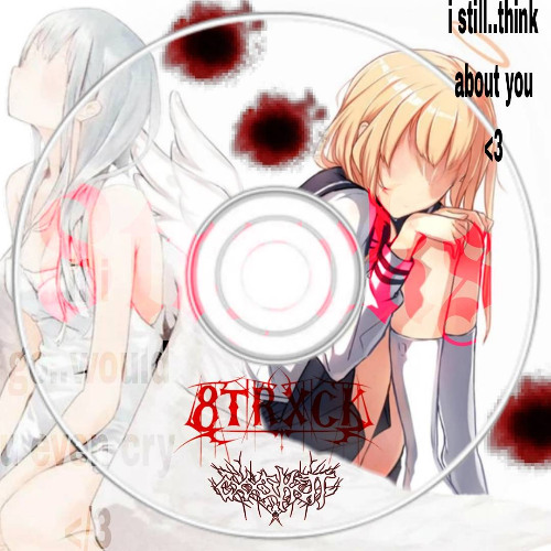 i still think about you /w 8trxck