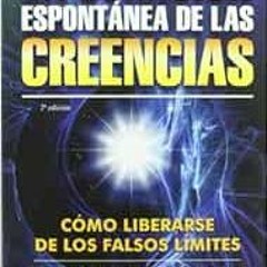 READ KINDLE 📒 CURACION ESPONTANEA DE LAS CREENCIAS, LA (Spanish Edition) by GREGG BR