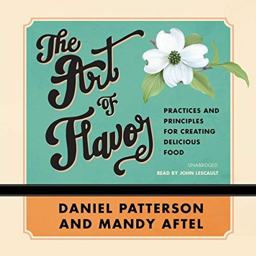 [Read] EPUB 📭 The Art of Flavor: Practices and Principles for Creating Delicious Foo