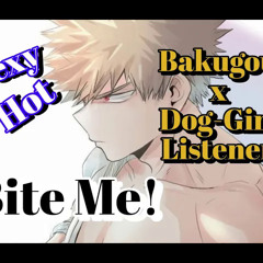 Bakugou x Dog-Girl Listener | BITE ME! | [BNHA ASMR] [HOT] [SEXY] [DOG GIRL] [KISSING] [ROMANCE]