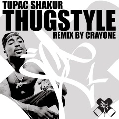 TUPAC SHAKUR's "THUG STYLE" (Remix by Crayone-Clean)