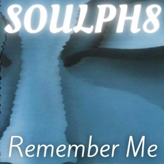 SOULPH8 - Remember Me