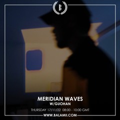 Meridian Waves w/Guohan - November 2022