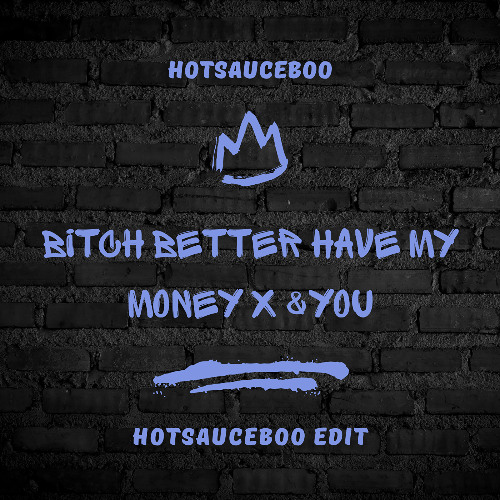 Rihanna X Kaudron - Bitch Better Have My Money X &You - Hotsauceboo Edit