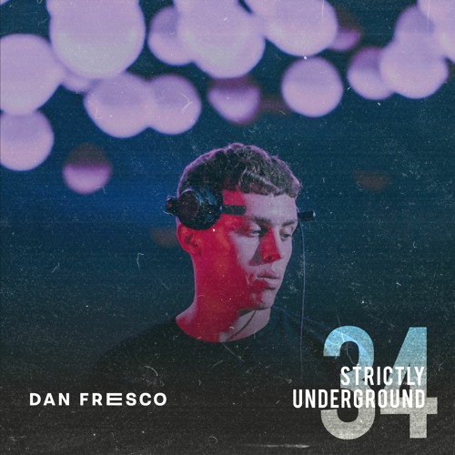 Dan Fresco | Strictly Underground #34