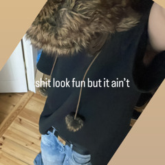 shit look fun but it ain't