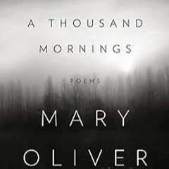 Stream (PDF) READ A Thousand Mornings: Poems by Mary Oliver (Author)