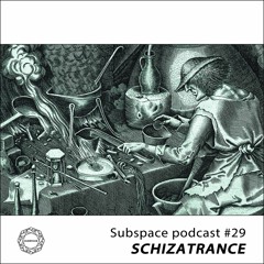 Subspace Podcast 029 – SCHIZATRANCE