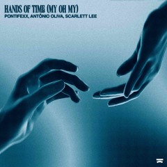 Pontifexx, Antônio Oliva, Scarlett Lee - Hands of Time (My Oh My)