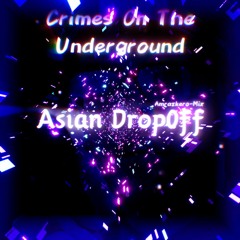 Asian Drop0ff (Crimes On The Underground) (Amrazkero-Mix)