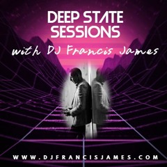 Deep State Sessions with DJ Francis James Episode Nr. 23