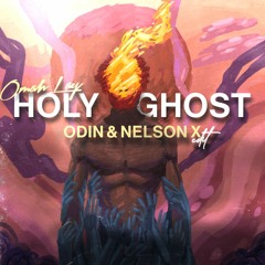 OMAH LAY  - HOLY GHOST (ODIN & NELSON X EDIT)