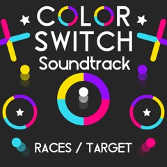Color Switch Soundtrack: Races / Target