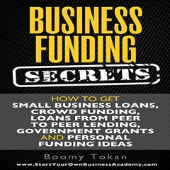 [Access] PDF EBOOK EPUB KINDLE Business Funding Secrets: How to Get Small Business Lo