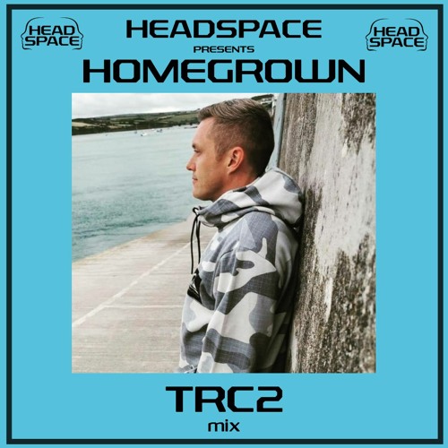 TRC2 Headspace Homegrown promo mix